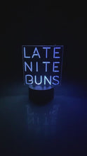 Load and play video in Gallery viewer, Late Nite Buns Glowing Sign
